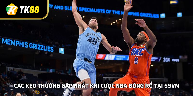 Các kèo thường gặp nhất khi cược NBA bóng rổ tại TK88