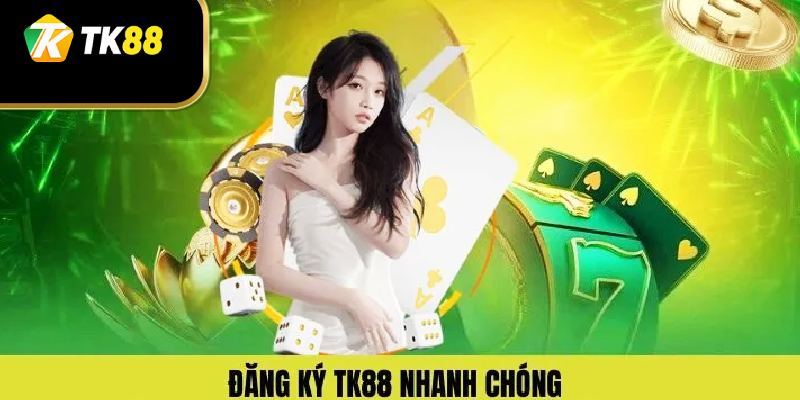 Đăng ký tài khoản TK88 nhanh chóng