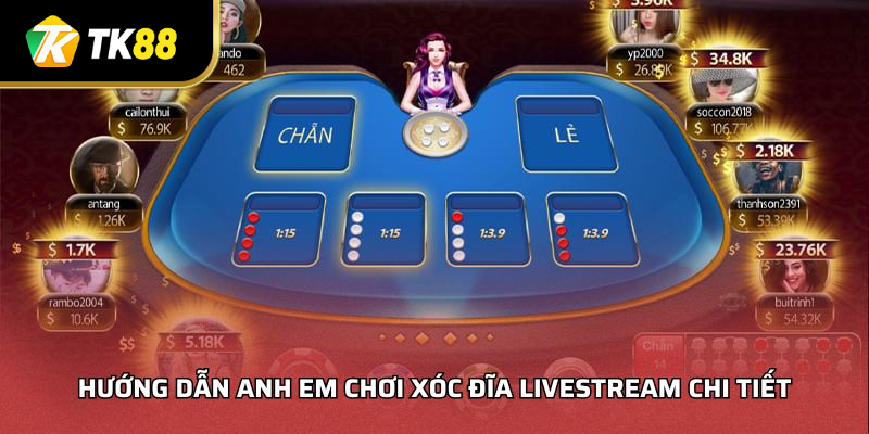 Hướng Dẫn Anh Em Chơi Xóc Đĩa Livestream Chi Tiết