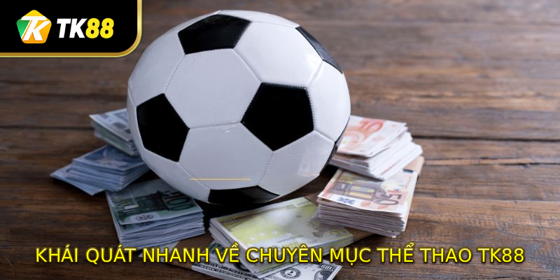 Khái quát nhanh về chuyên mục thể thao TK88
